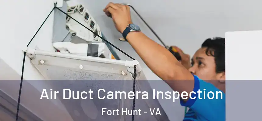  Air Duct Camera Inspection Fort Hunt - VA