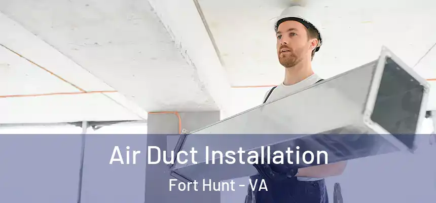  Air Duct Installation Fort Hunt - VA