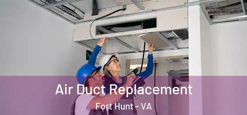  Air Duct Replacement Fort Hunt - VA