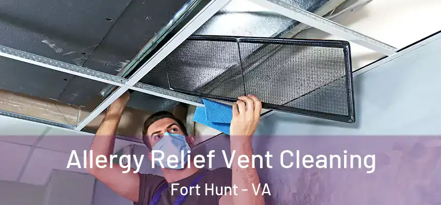  Allergy Relief Vent Cleaning Fort Hunt - VA