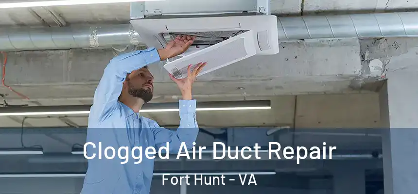  Clogged Air Duct Repair Fort Hunt - VA