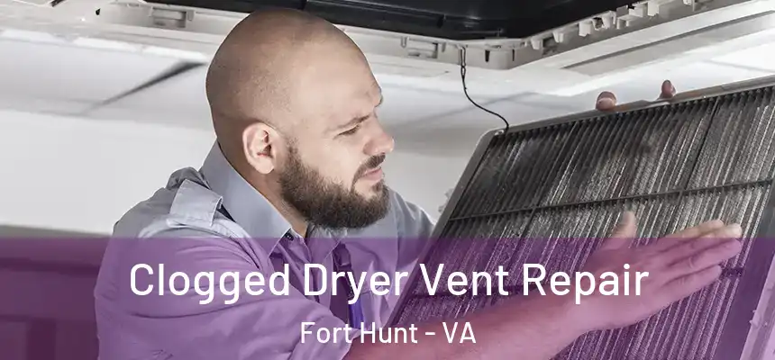  Clogged Dryer Vent Repair Fort Hunt - VA