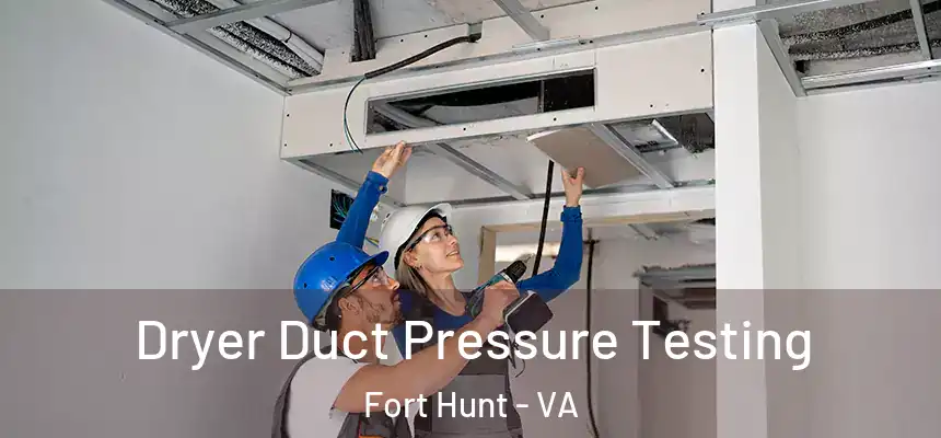  Dryer Duct Pressure Testing Fort Hunt - VA