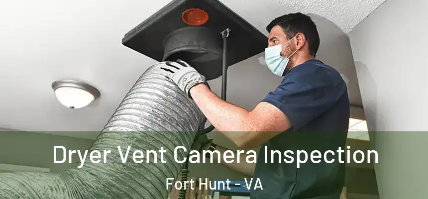  Dryer Vent Camera Inspection Fort Hunt - VA