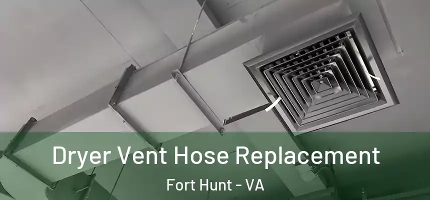  Dryer Vent Hose Replacement Fort Hunt - VA