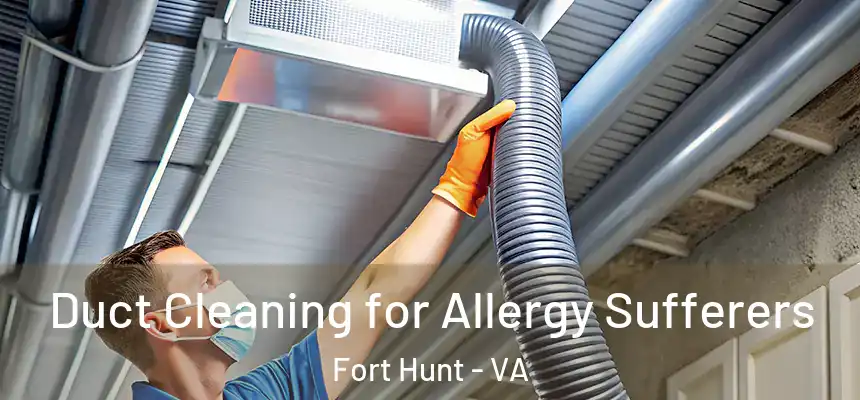  Duct Cleaning for Allergy Sufferers Fort Hunt - VA
