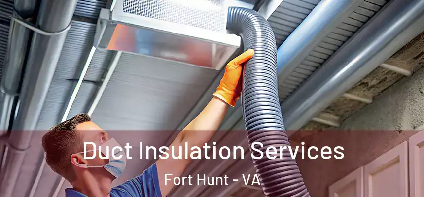  Duct Insulation Services Fort Hunt - VA