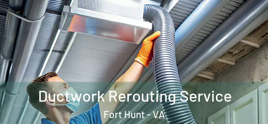  Ductwork Rerouting Service Fort Hunt - VA