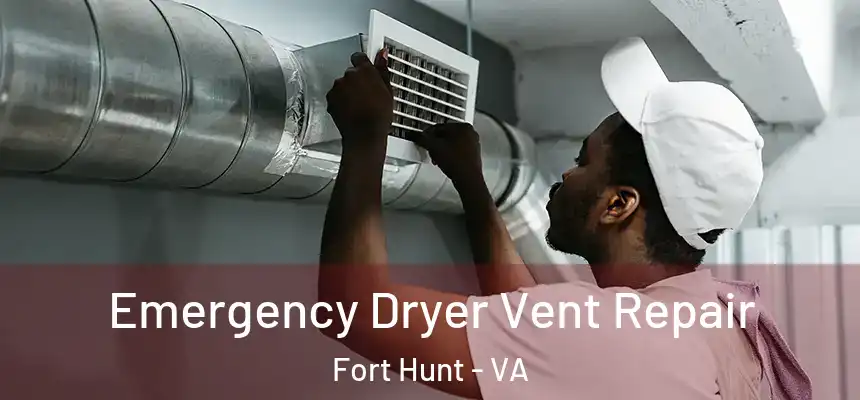  Emergency Dryer Vent Repair Fort Hunt - VA