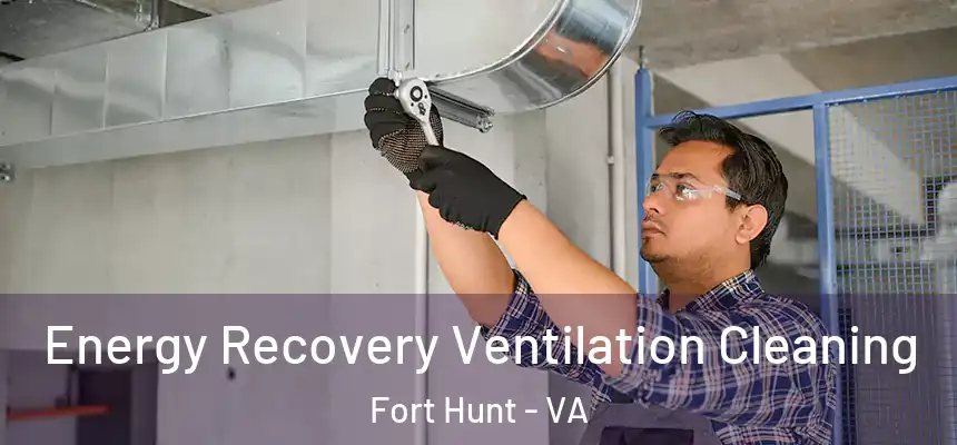  Energy Recovery Ventilation Cleaning Fort Hunt - VA