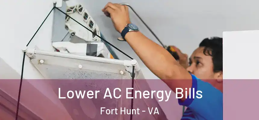  Lower AC Energy Bills Fort Hunt - VA