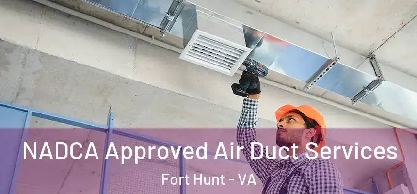  NADCA Approved Air Duct Services Fort Hunt - VA