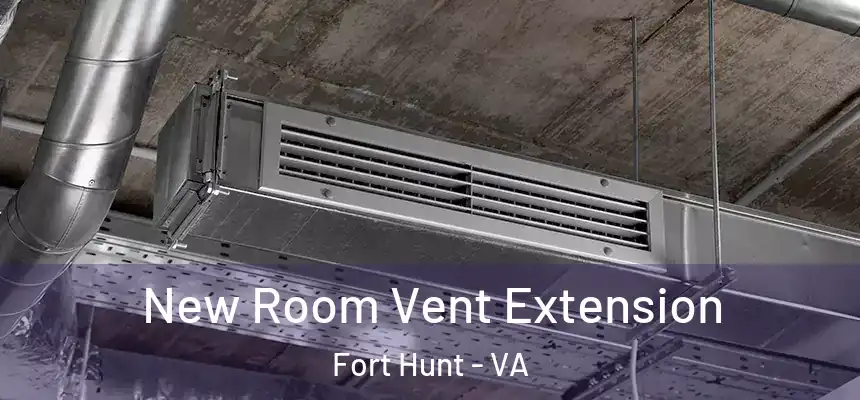  New Room Vent Extension Fort Hunt - VA