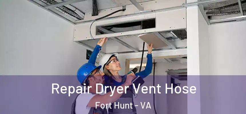  Repair Dryer Vent Hose Fort Hunt - VA