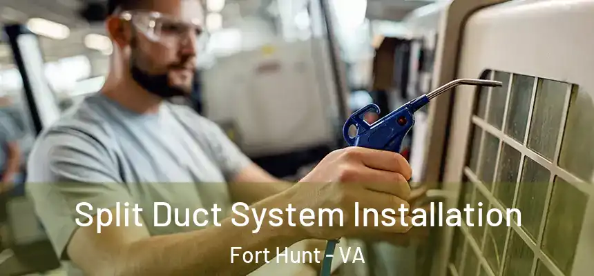  Split Duct System Installation Fort Hunt - VA