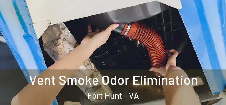  Vent Smoke Odor Elimination Fort Hunt - VA
