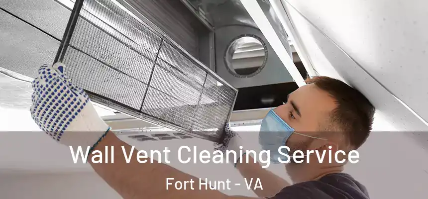  Wall Vent Cleaning Service Fort Hunt - VA